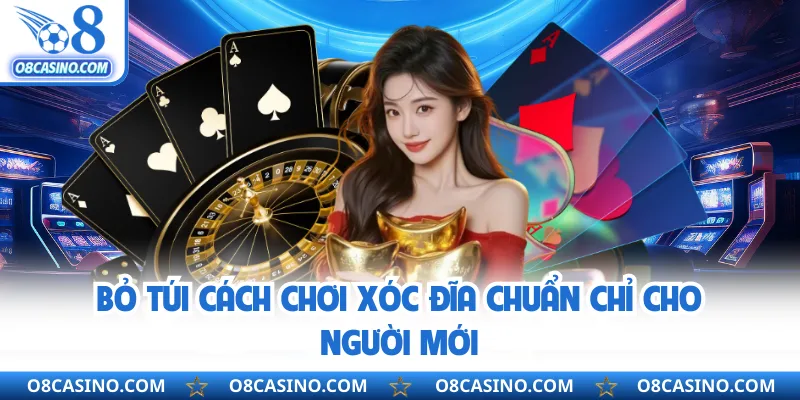 Bỏ túi cách chơi xóc đĩa chuẩn chỉ cho người mới