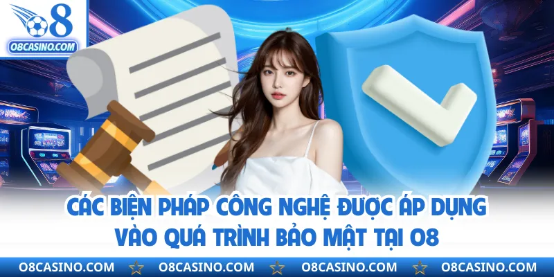 Các biện pháp công nghệ được áp dụng vào quá trình bảo mật tại O8