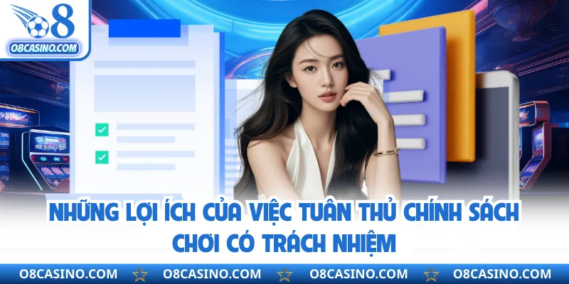 Những lợi ích của việc tuân thủ chính sách chơi có trách nhiệm