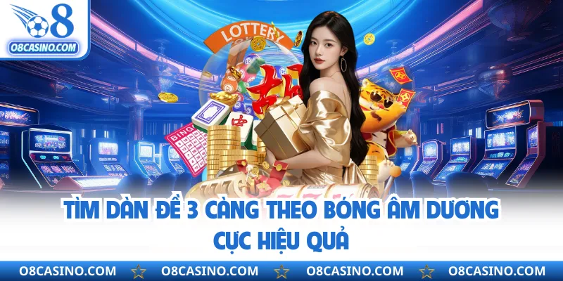 Tìm dàn đề 3 càng theo bóng âm dương cực hiệu quả